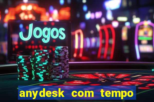 anydesk com tempo de uso